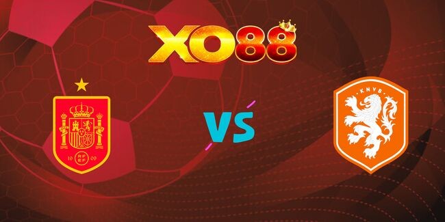 XO88 Nhận định soi kèo Tây Ban Nha vs Hà Lan, 02h45 – 24/03/2025