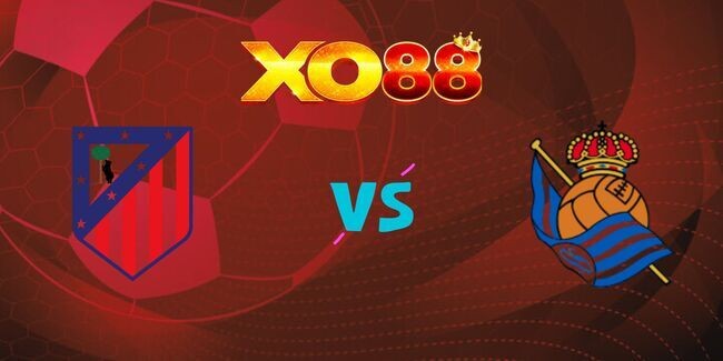 XO88 Nhận định soi kèo Atletico Madrid vs Real Sociedad, 2h 11/05/2025