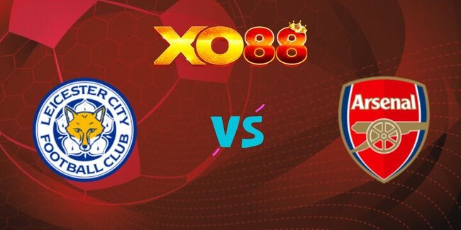 XO88 Nhận định soi kèo Leicester vs Arsenal, 19h30 15/02/2025