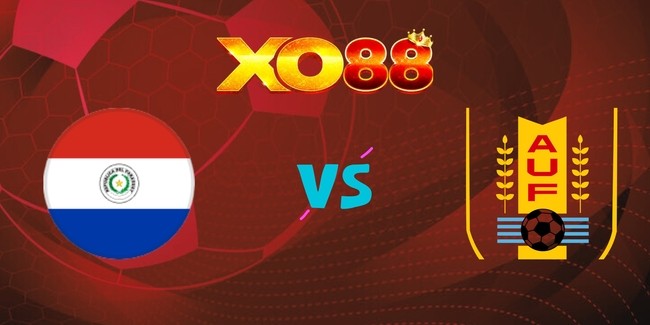 XO88 Nhận định soi kèo Paraguay vs Uruguay, 06h00 – 06/06/2025