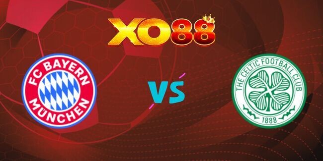 XO88 Nhận định soi kèo Bayern Munich vs Celtic lúc 03h00 ngày 19/02/2025