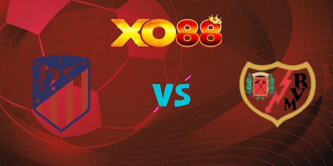 XO88 Nhận định soi kèo Atletico Madrid vs Rayo Vallecano, 02h30 – 25/04/2025