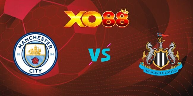 XO88 Nhận định soi kèo Manchester City vs Newcastle United lúc 22h00 ngày 15/02/2025