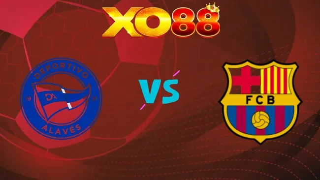 XO88 Nhận định soi kèo Alaves vs Barcelona, 02h30 ngày 14/05/2026